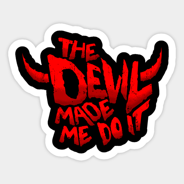 The Devil made me do it - Devil - Sticker | TeePublic